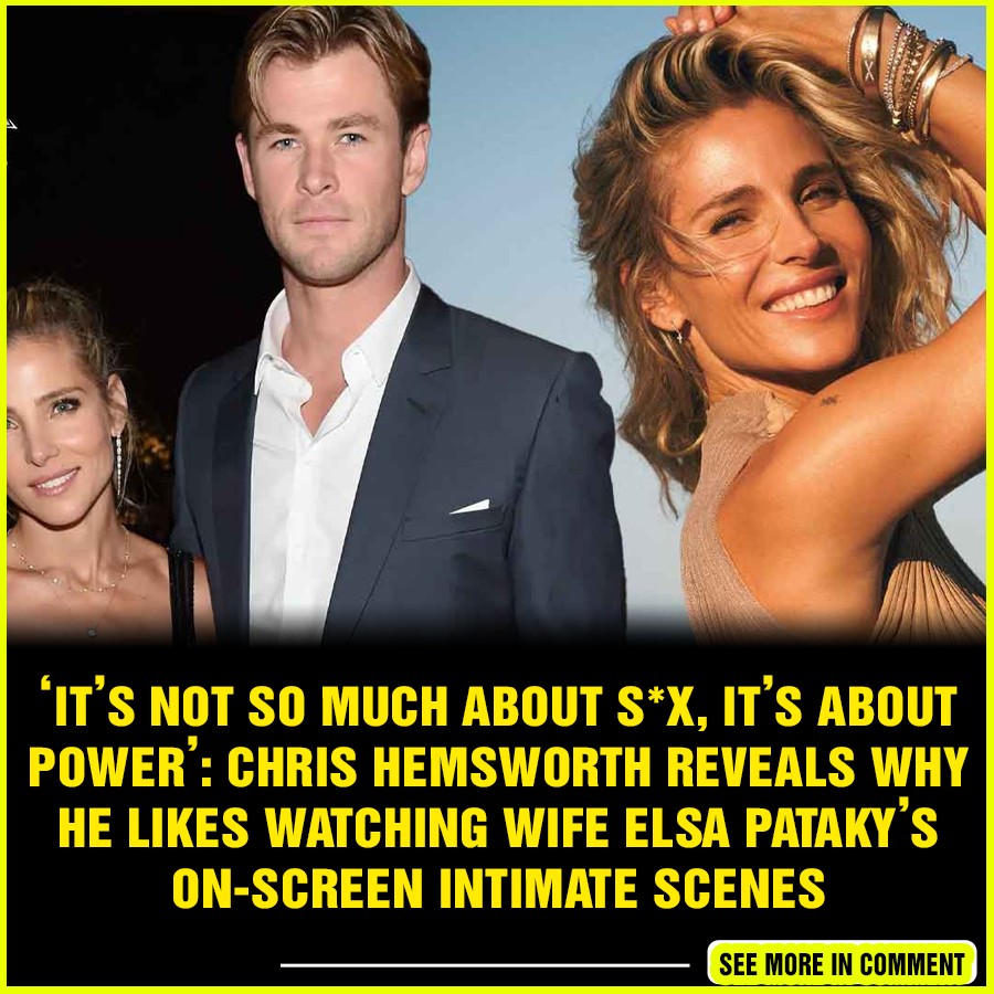 ‘its Not So Much About Sx Its About Power Chris Hemsworth Reveals Why He Likes Watching 